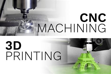 3d printer vs cnc machine|cnc machine vs 3d printer.